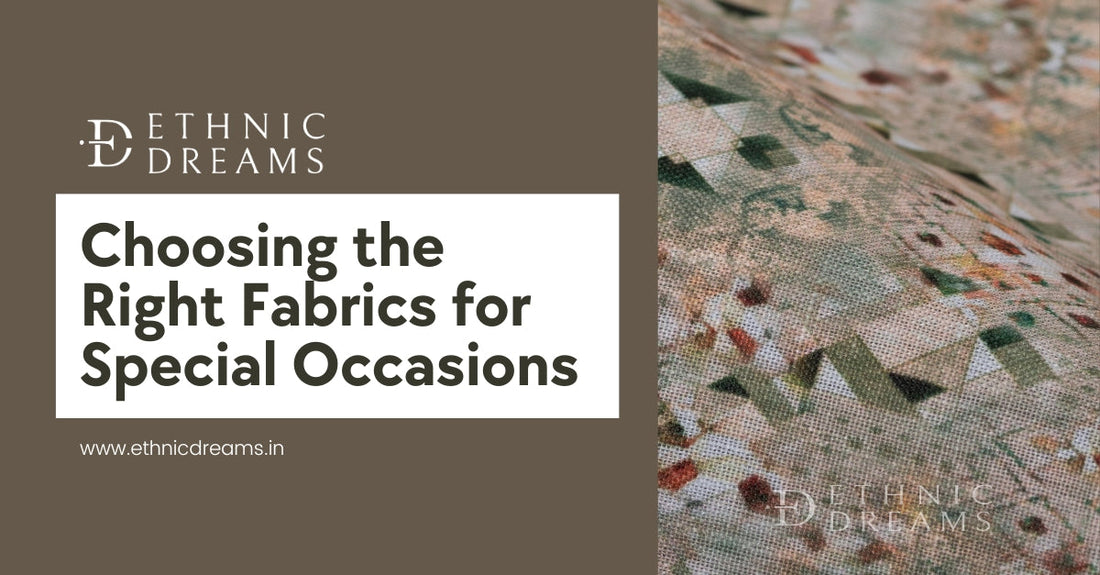 Choosing the Right Fabrics for Special Occasions