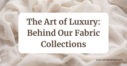 The Art of Luxury: Behind Our Fabric Collections