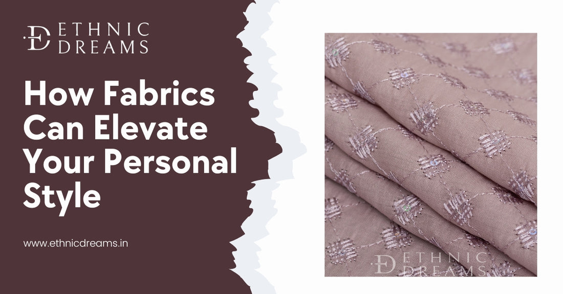 How Fabrics Can Elevate Your Personal Style