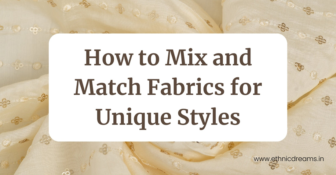 How to Mix and Match Fabrics for Unique Styles