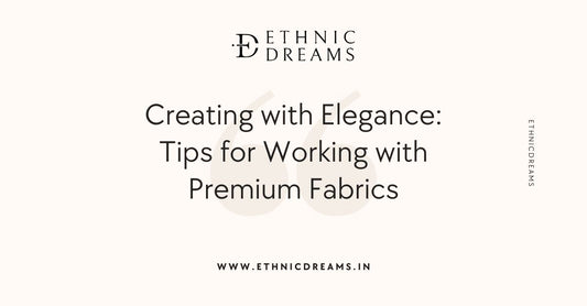 Creating with Elegance: Tips for Working with Premium Fabrics